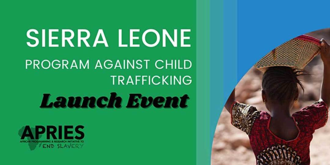 Virtual Launch: Sierra Leone Program Against Child Trafficking